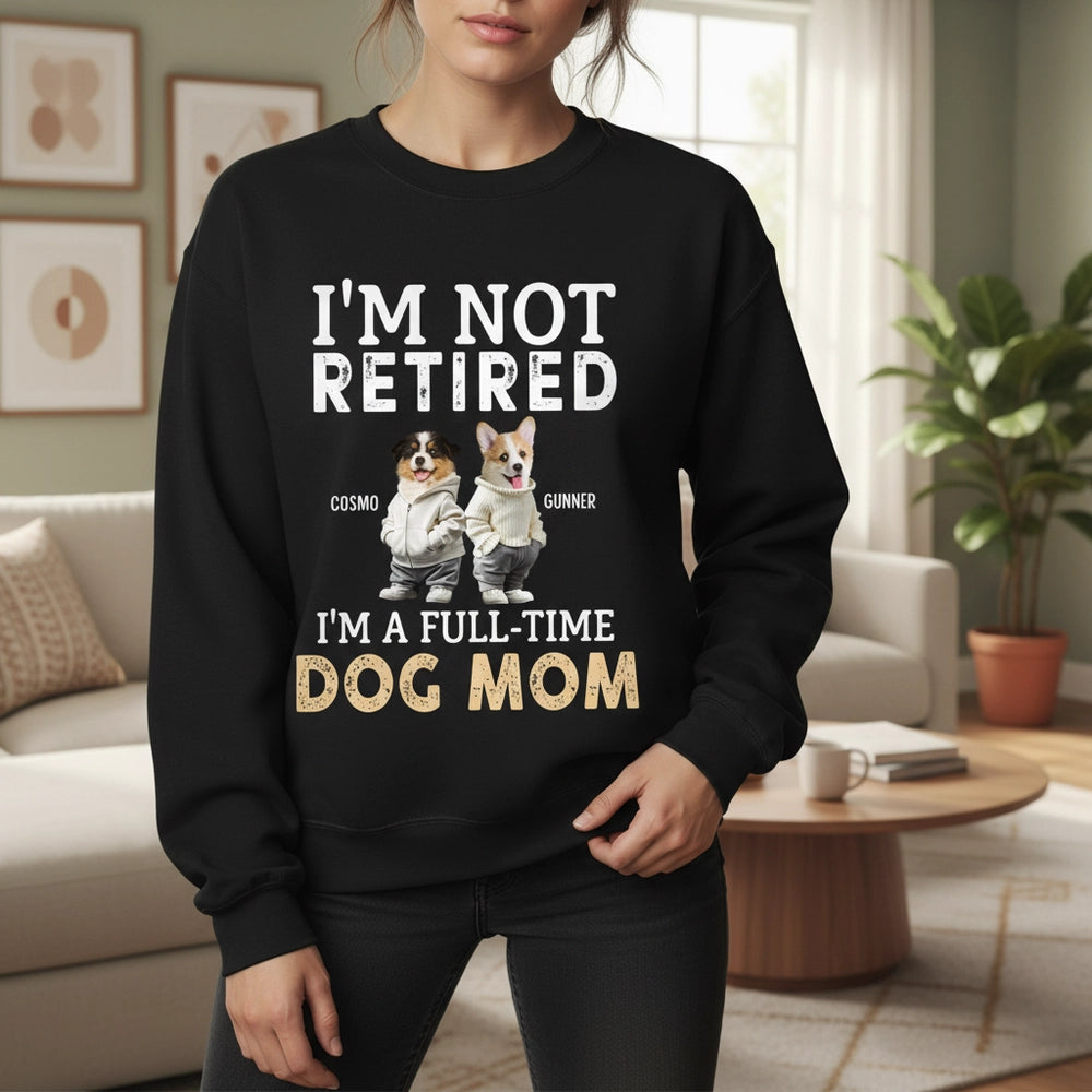 Custom Photo Upload Hoodie - I'm Not Retired I'm a Full-Time Dog Mom lifestyle photo