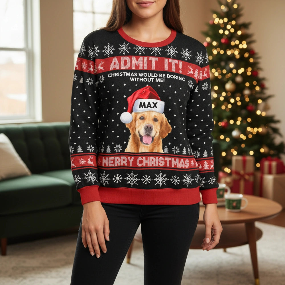 Custom Photo Upload Sweater with Admit It Christmas Would Be Boring lifestyle photo