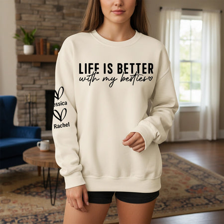 Custom Personalized Life Is Better With My Besties Sweatshirt lifestyle photo