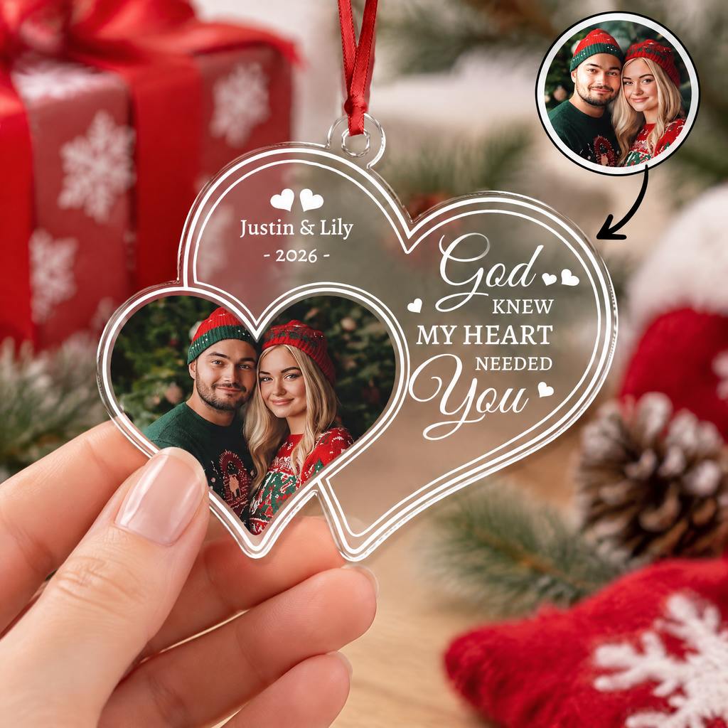 Custom Photo Upload Acrylic Ornament with God Knew My Heart Needed You D4NWN