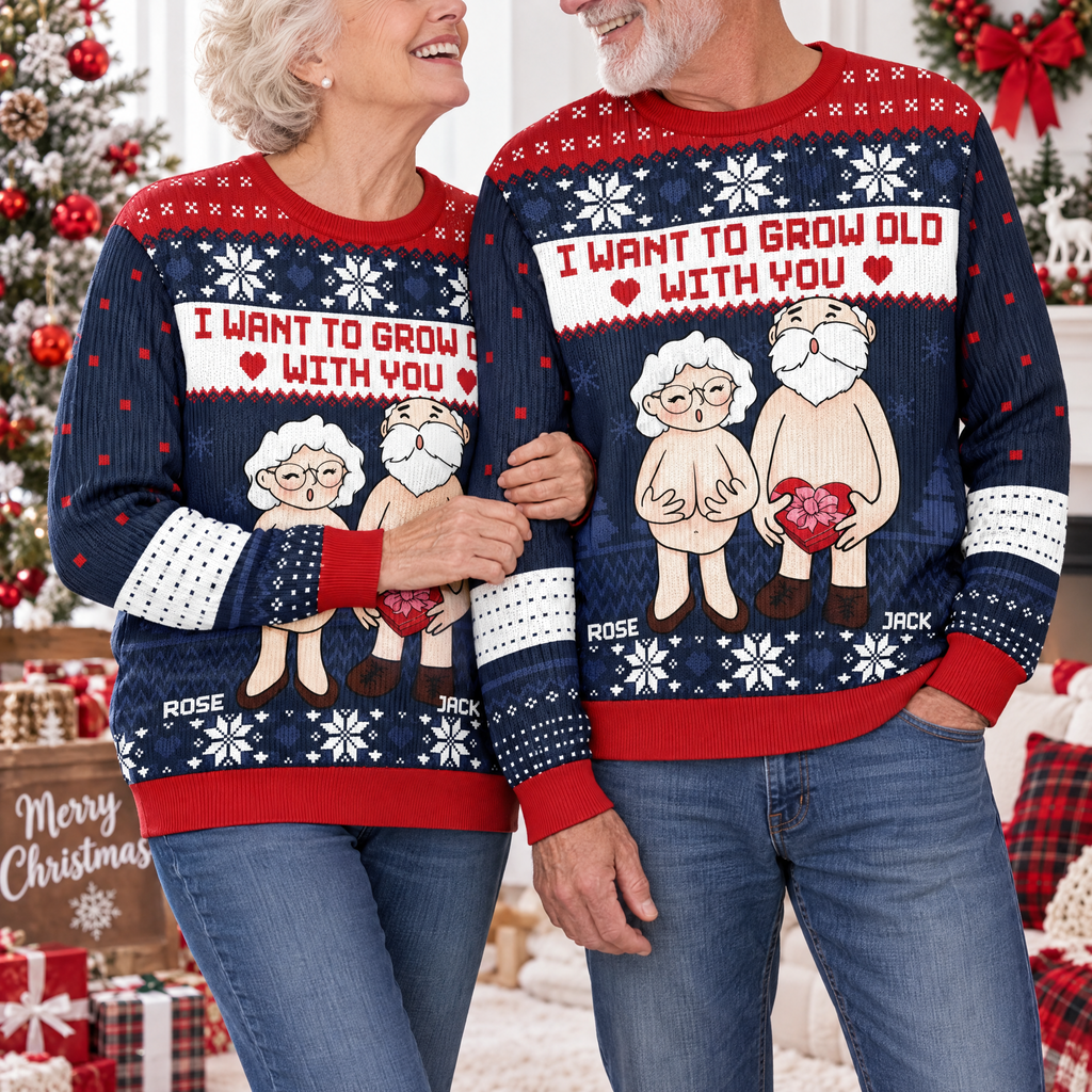 Custom Personalized Christmas Sweater I Want to Grow Old With You 4T3N7