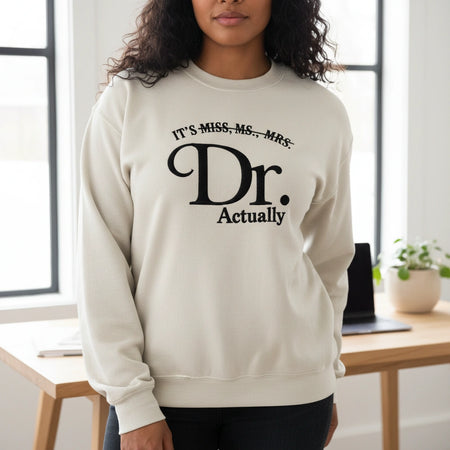 Custom Personalized Sweatshirt with It's Dr. Actually Text main product photo
