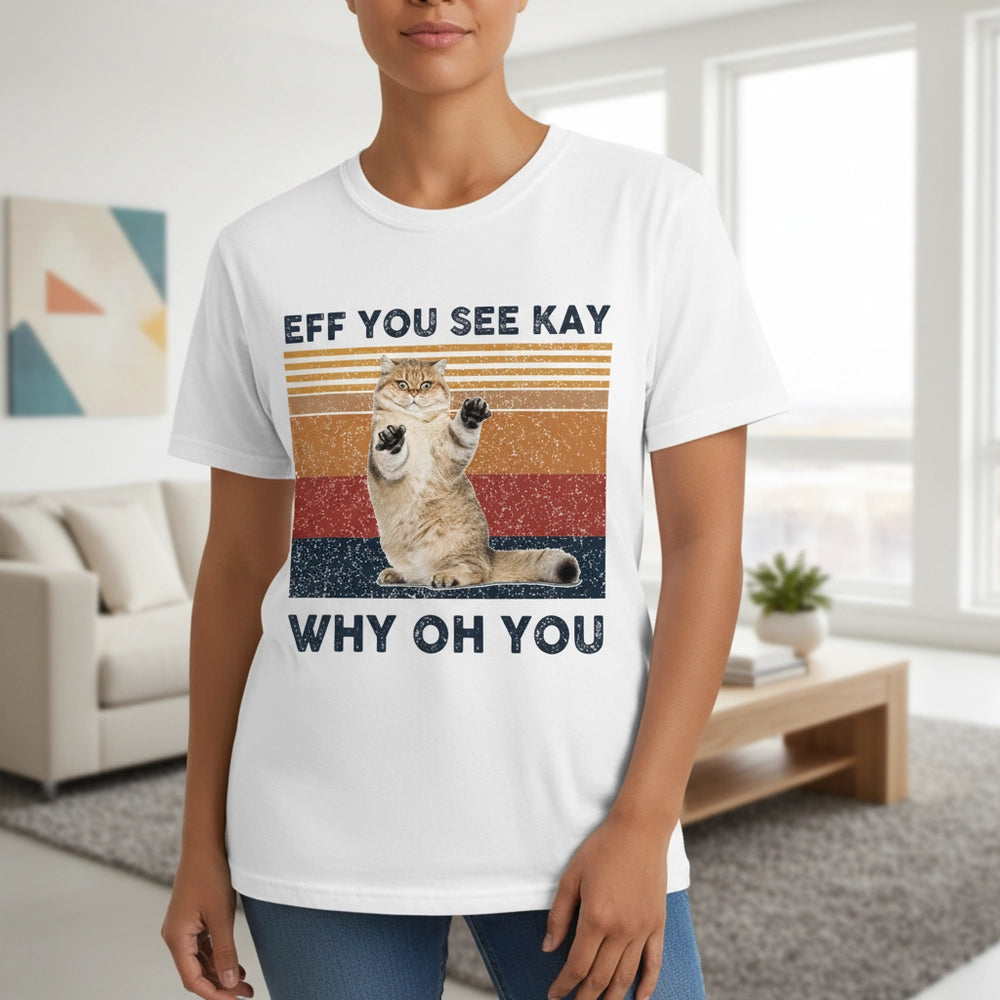 Custom Photo T-Shirt with Cat Eff You See Kay Why Oh You main product photo