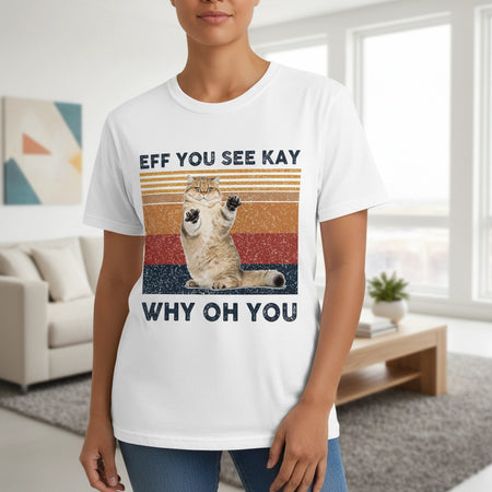 Custom Photo T-Shirt with Cat Eff You See Kay Why Oh You main product photo