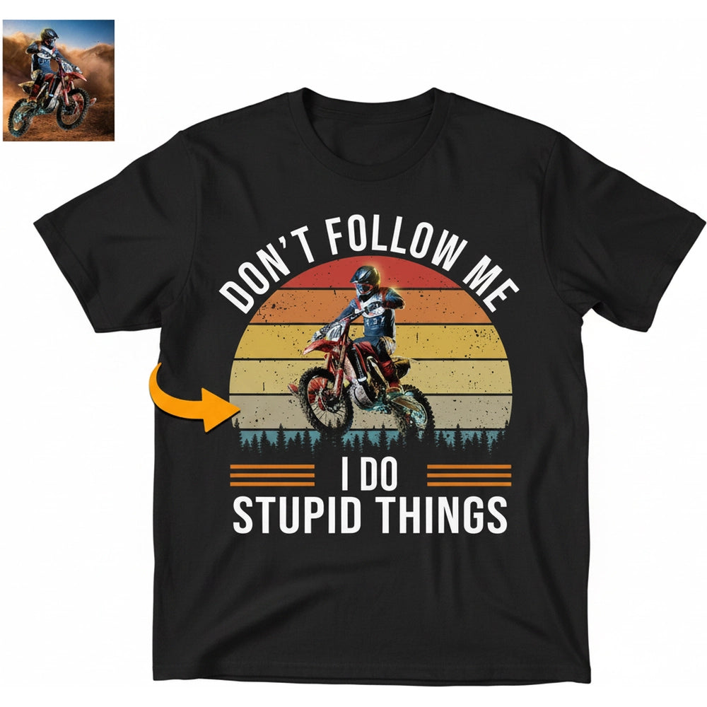Custom Photo Upload T-Shirt Don't Follow Me I Do Stupid Things product on white background