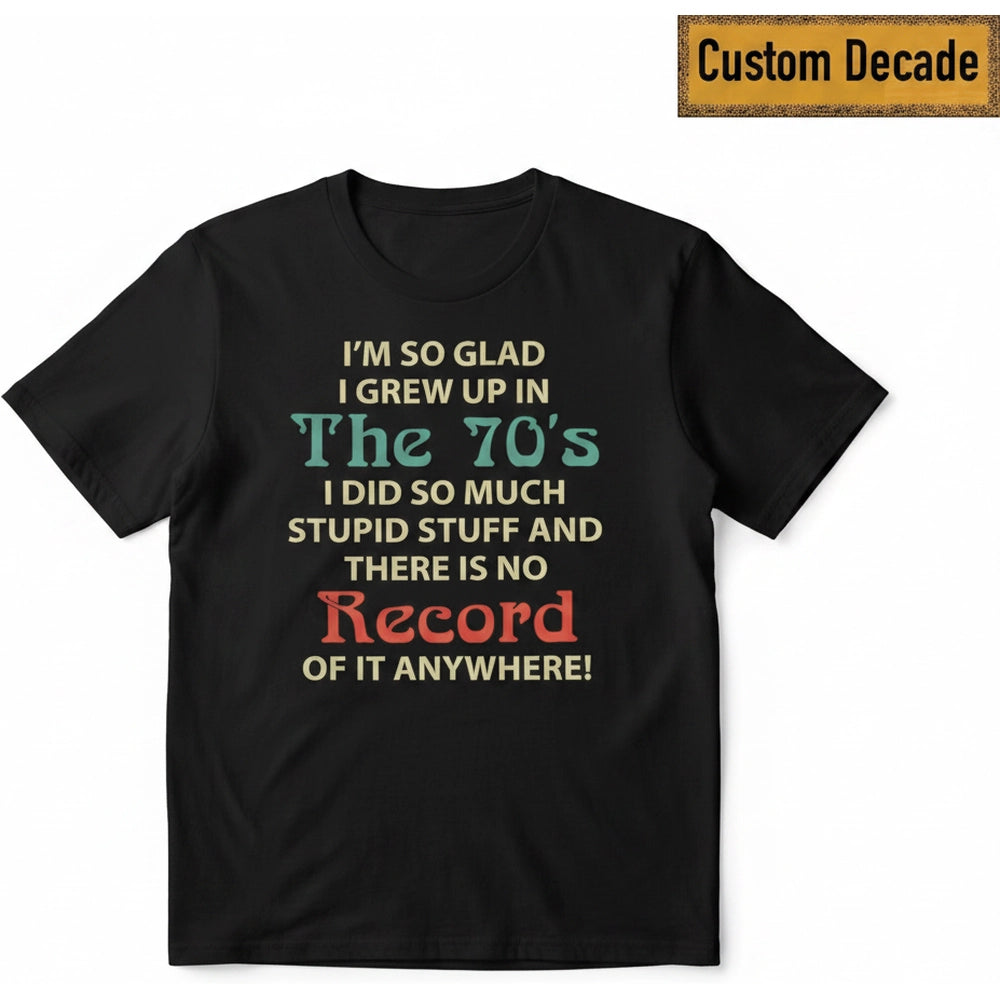 Custom Personalized T-Shirt I Grew Up in The 70s Funny Retro product on white background