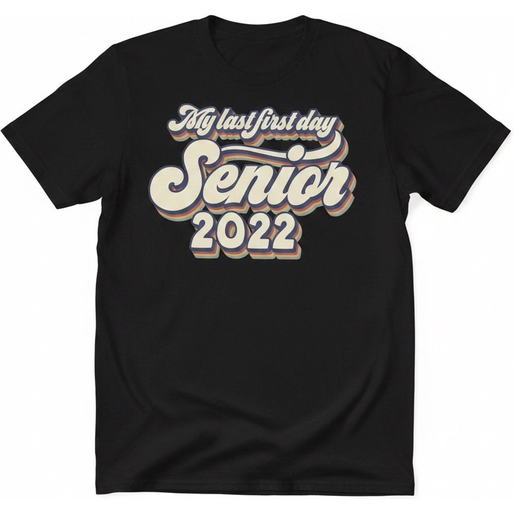 Custom Personalized My Last First Day Senior 2022 T-Shirt product on white background