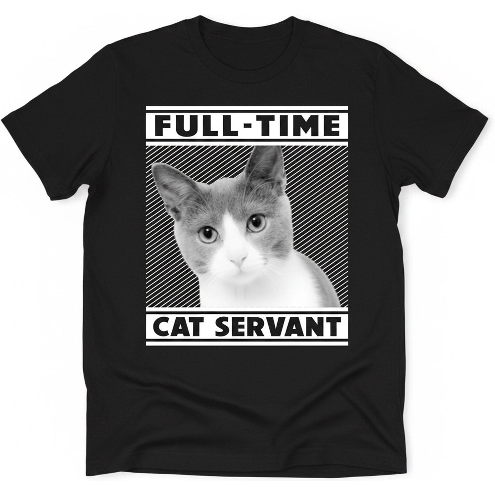 Custom Photo Upload Full-Time Cat Servant T-Shirt product on white background