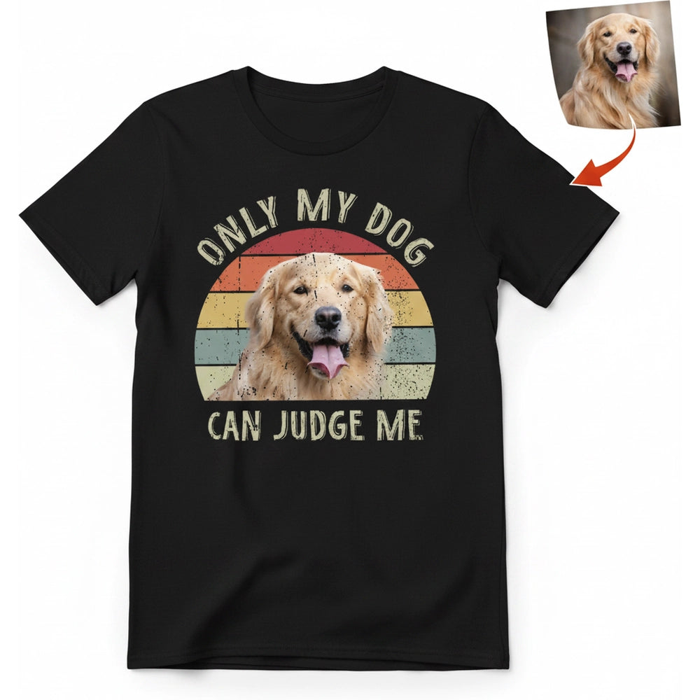 Only my dog can judge me Vintage Retro upload photo Custom Photo T-Shirt product on