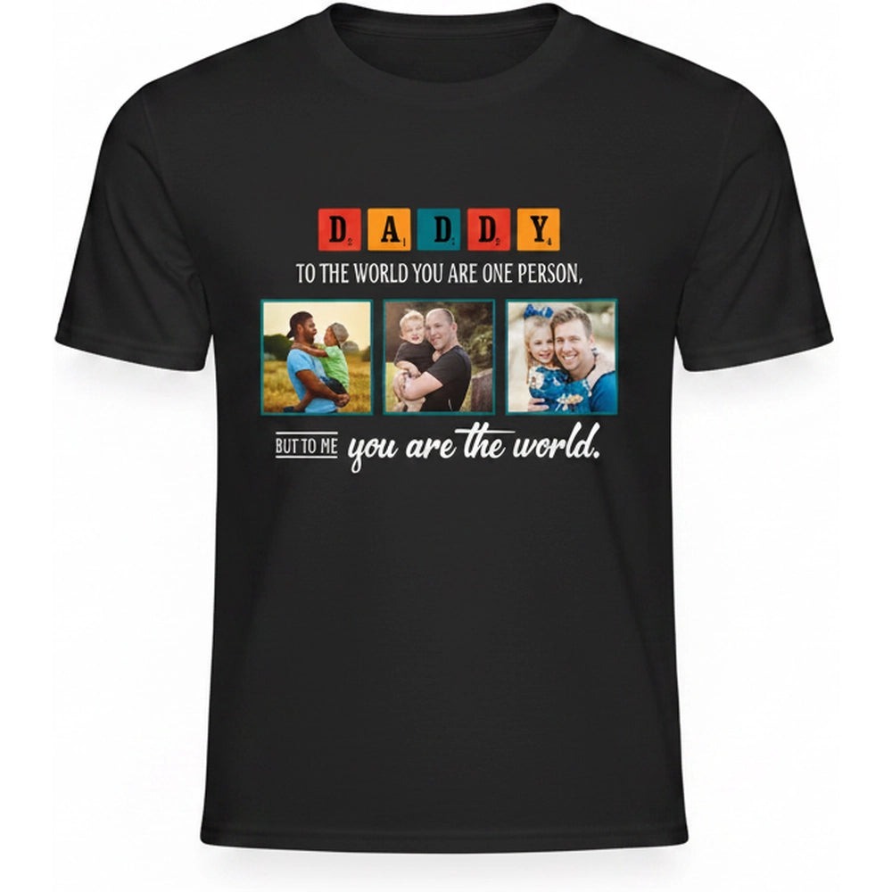 Custom Photo Upload T-Shirt Daddy You Are The World product on white background