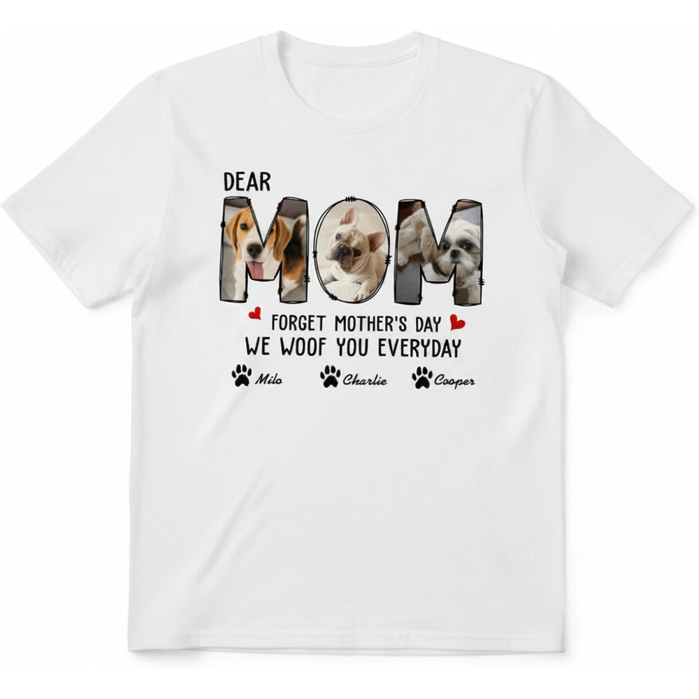 Custom Photo Upload T-Shirt Dear Mom We Woof You Everyday product on white background