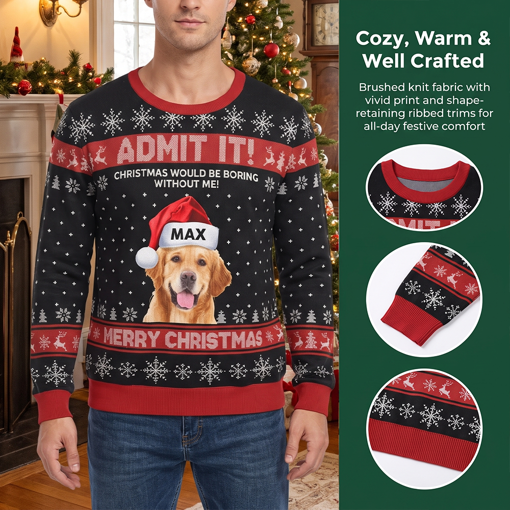 Custom Photo Upload Sweater with Admit It Christmas Would Be Boring R6SGH