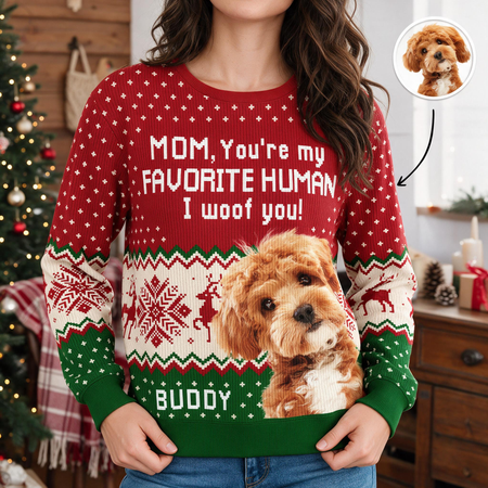 Custom Photo Upload Sweater MOM You're my FAVORITE HUMAN I woof you FP56J