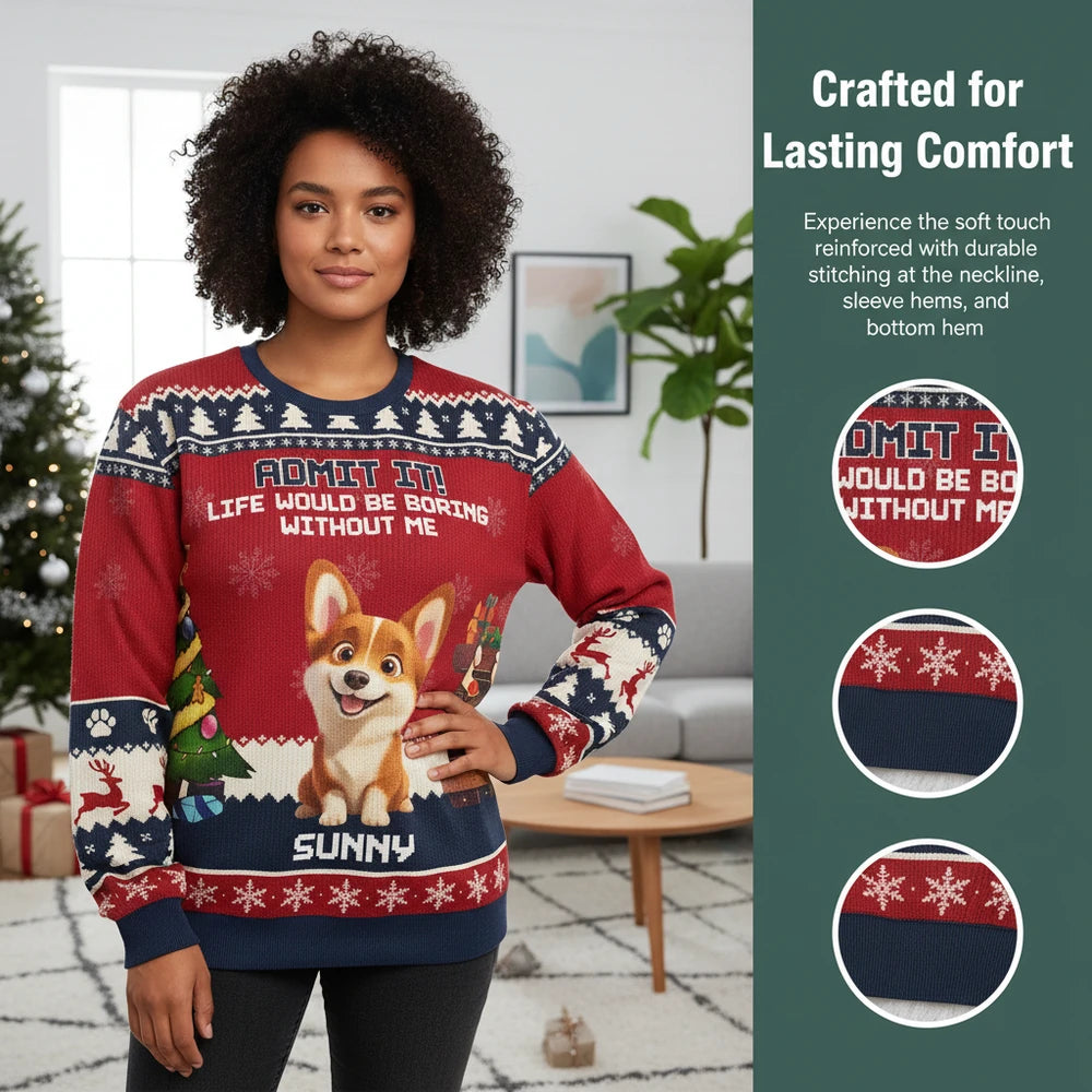 Custom Photo Sweater - Admit It Life Would Be Boring Without Me close-up detail
