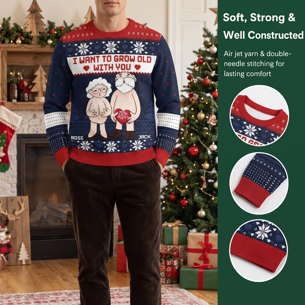 Custom Personalized Christmas Sweater I Want to Grow Old With You 4T3N7