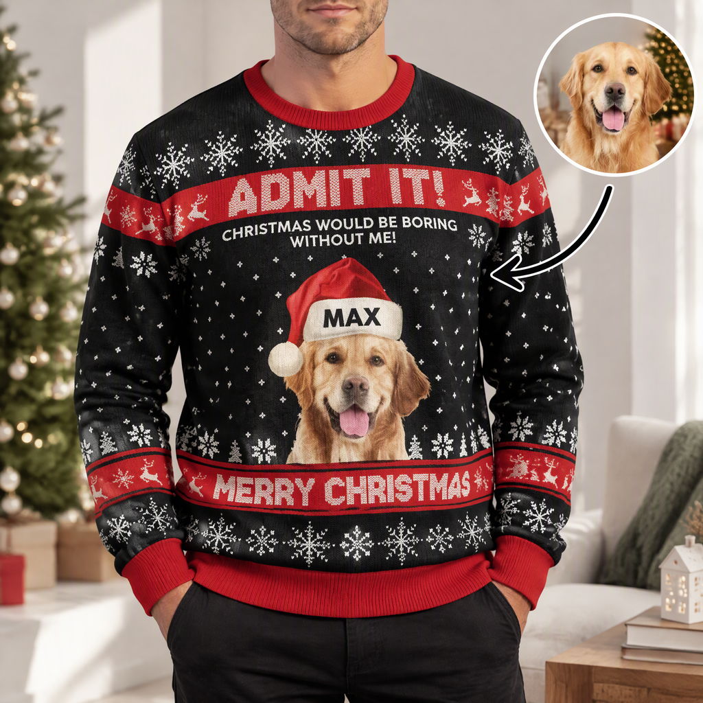 Custom Photo Upload Sweater with Admit It Christmas Would Be Boring R6SGH