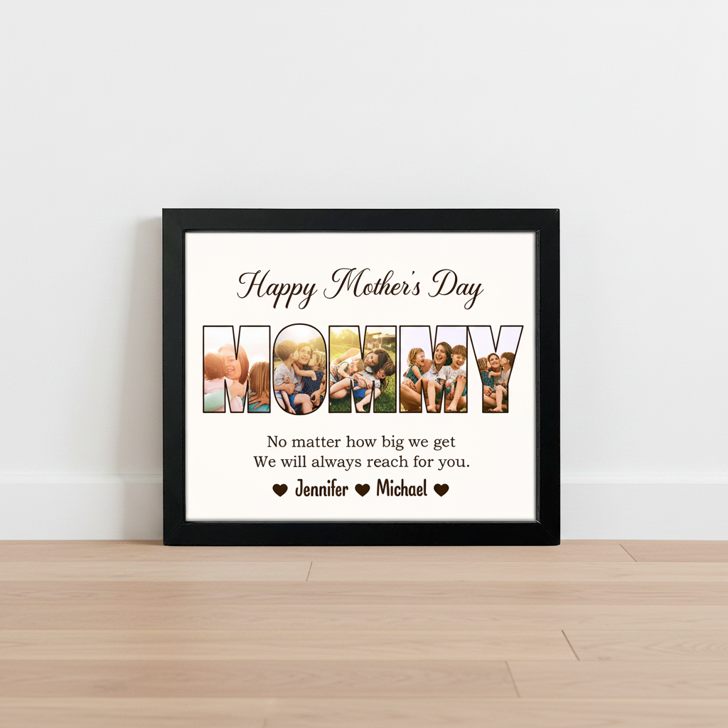 Custom Photo No Matter How Big We Get, We Will Always Reach For You Picture Frame T18RV