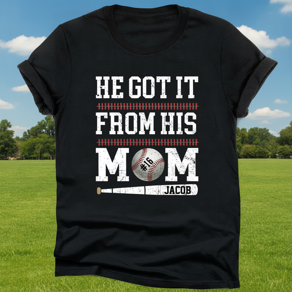 Custom He Got It From T-Shirt — Gift for Mom NBKEU