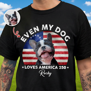 Custom Even My Dogs Love T-Shirt — Gift for Dog Lovers 9BRWJ