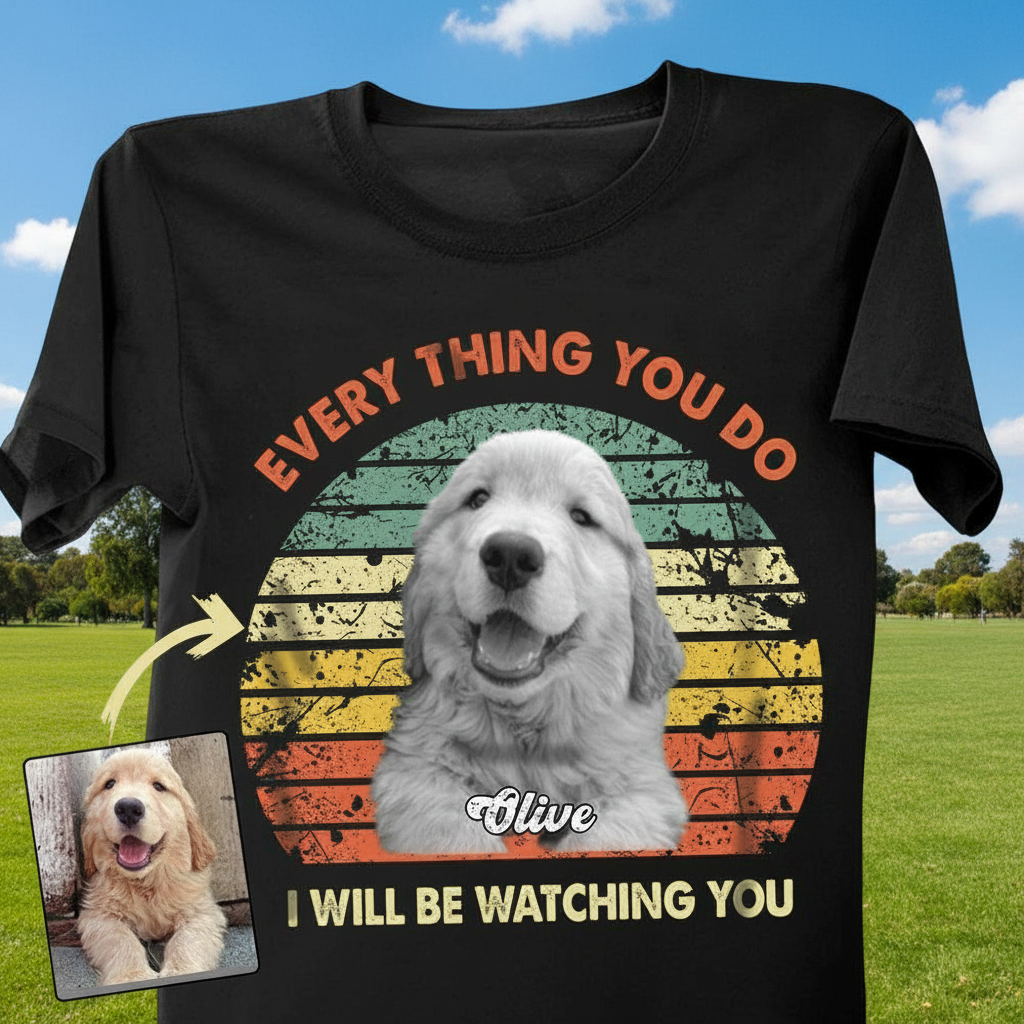 Custom Ut98 Dog Iwillbewatchingyou T-Shirt — Gift for Dog Lovers 2V6GU
