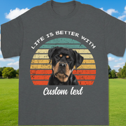 Custom Life Is Better Dog T-Shirt — Gift for Dog Lovers MTU9N
