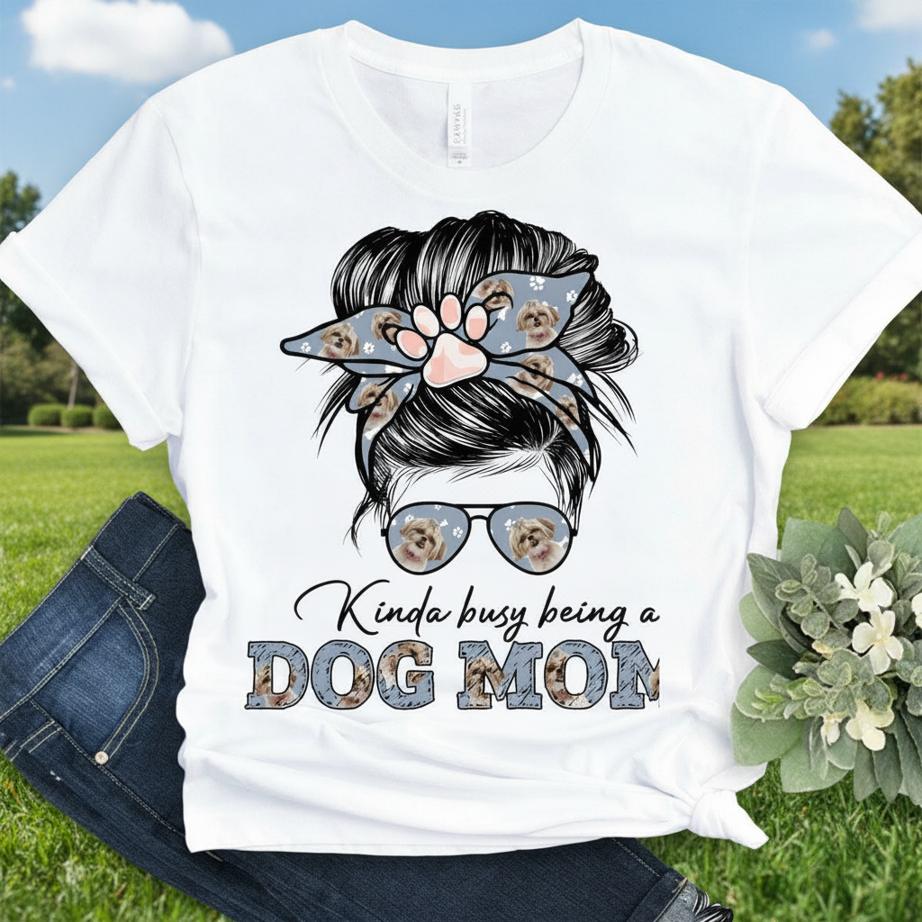 Custom Kinda Busy Being Dog T-Shirt — Gift for Mom JBJDD