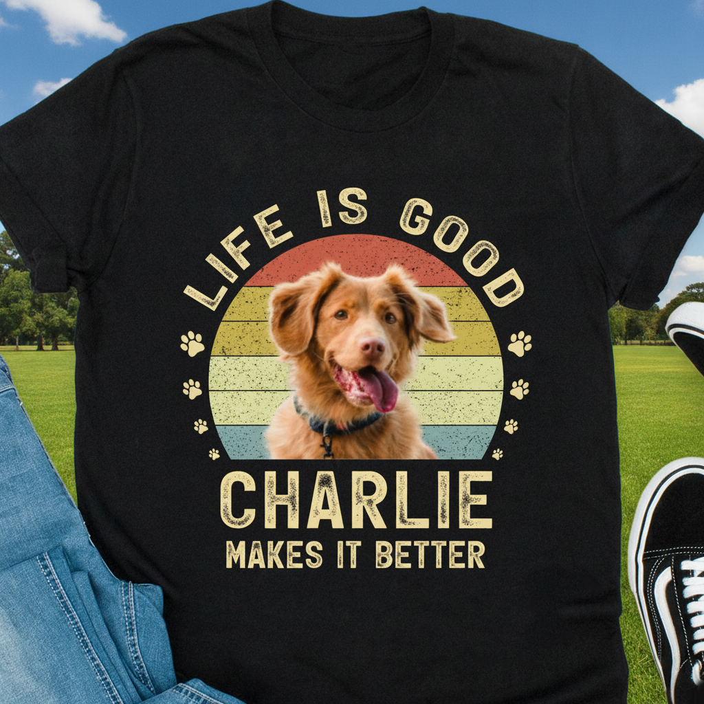 Custom Life Is Good My T-Shirt — Gift for Dog Lovers M2QMG