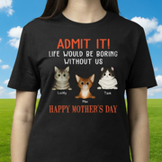 Custom Happy Mothers Day Admit T-Shirt — Gift for Mom XQ5BF