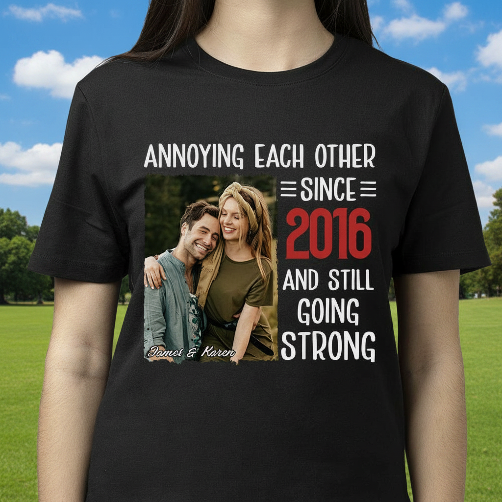 Custom Couple Annoying Each Other T-Shirt — Couple Gift 6K8AY