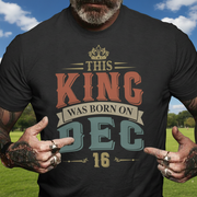 Custom This King Was Born T-Shirt — Custom Gift C3HBB