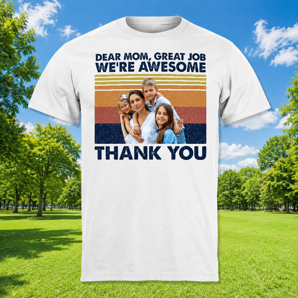 Custom Dear Mom Great Job T-Shirt — Gift for Mom XZ39X