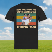 Custom Dear Dad Great Job T-Shirt — Gift for Dad WZJAQ
