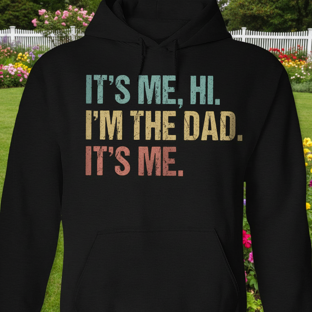 Custom Hi Its Me Im T-Shirt — Gift for Dad AJ4MM