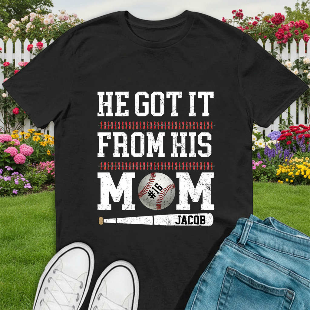 Custom He Got It From T-Shirt — Gift for Mom NBKEU