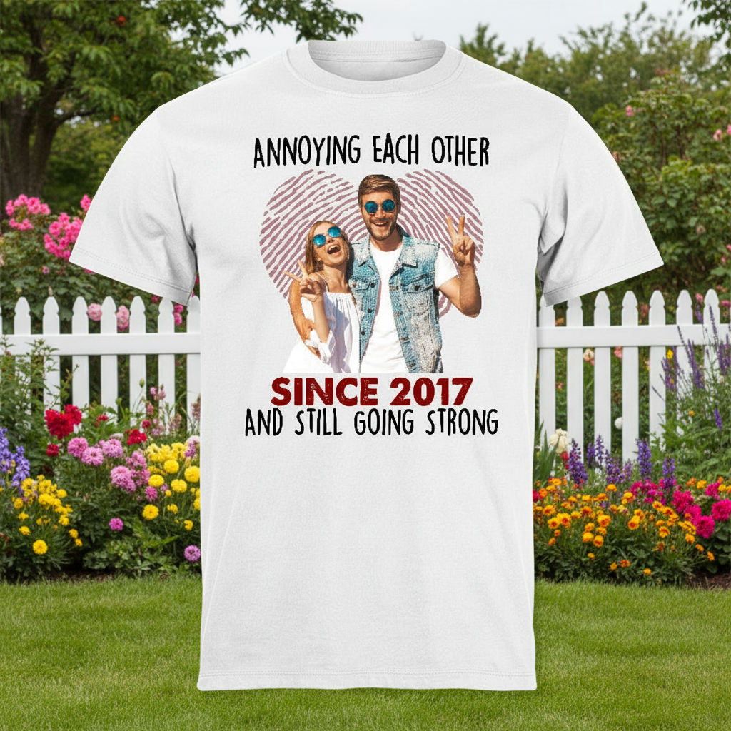Custom Annoying Each Other Since T-Shirt — Couple Gift MH8H8