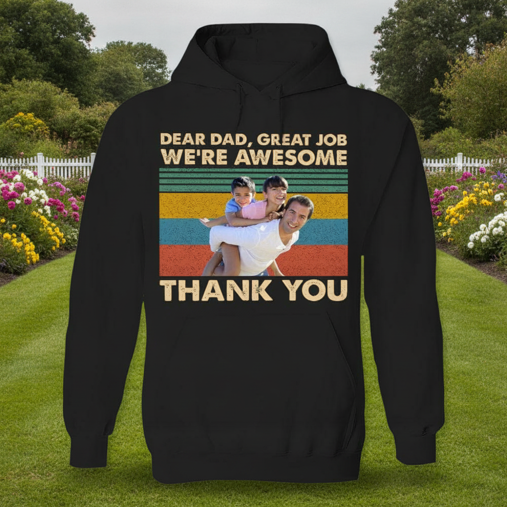 Custom Dear Dad Great Job T-Shirt — Gift for Dad WZJAQ