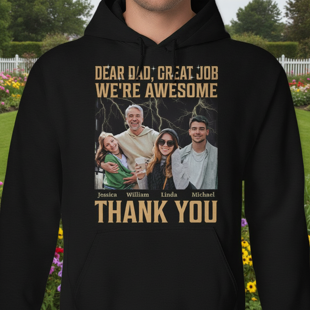 Custom Dear Dad Great Job T-Shirt — Gift for Dad QXDC6