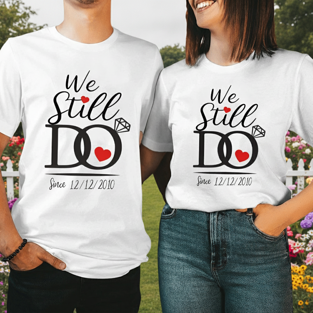 Custom We Still Do Matching T-Shirt — Couple Gift 7D2QZ