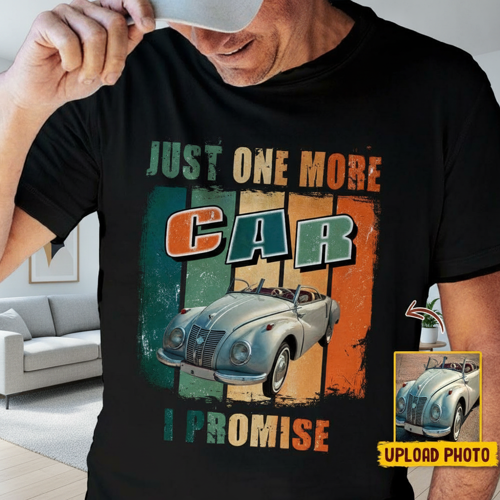 Custom Just One More Car T-Shirt — Custom Gift NGN75