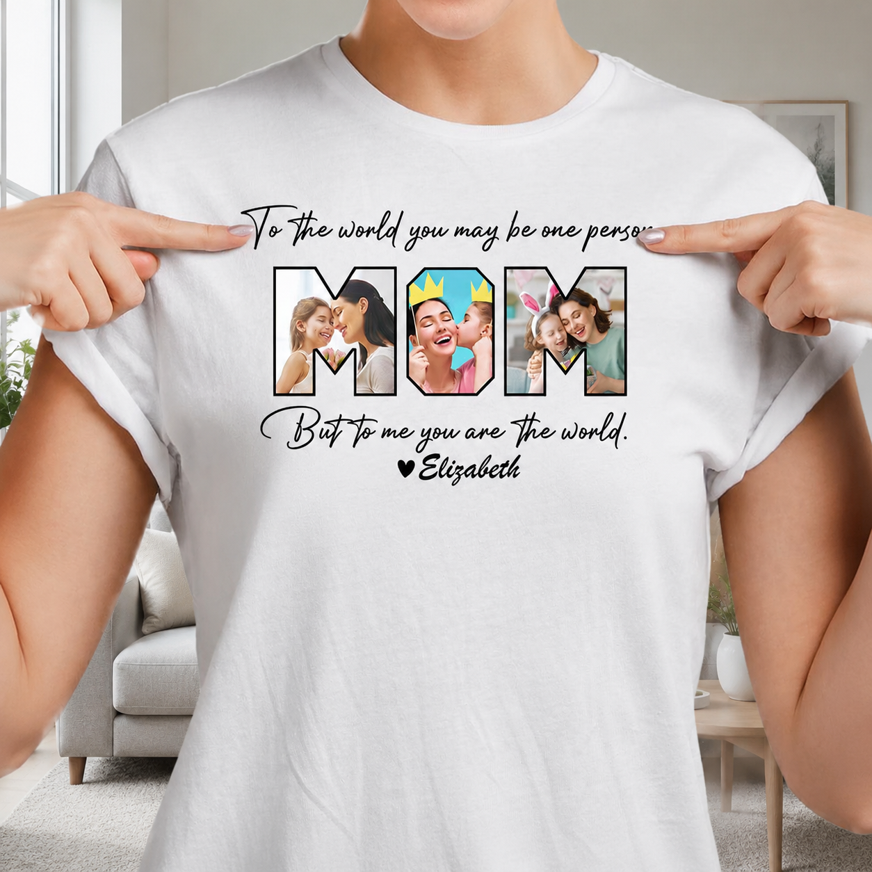 Custom Me You Are World T-Shirt — Gift for Mom UVNTE