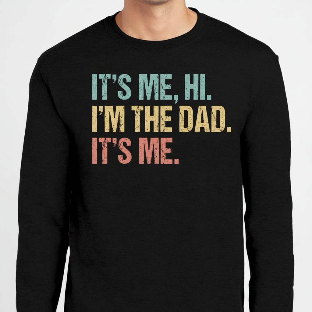 Custom Hi Its Me Im T-Shirt — Gift for Dad AJ4MM