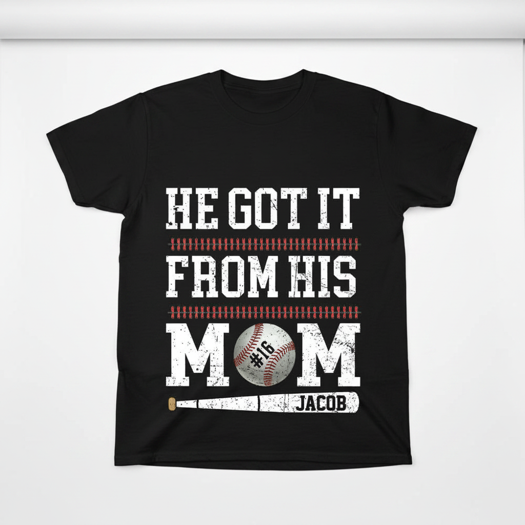 Custom He Got It From T-Shirt — Gift for Mom NBKEU