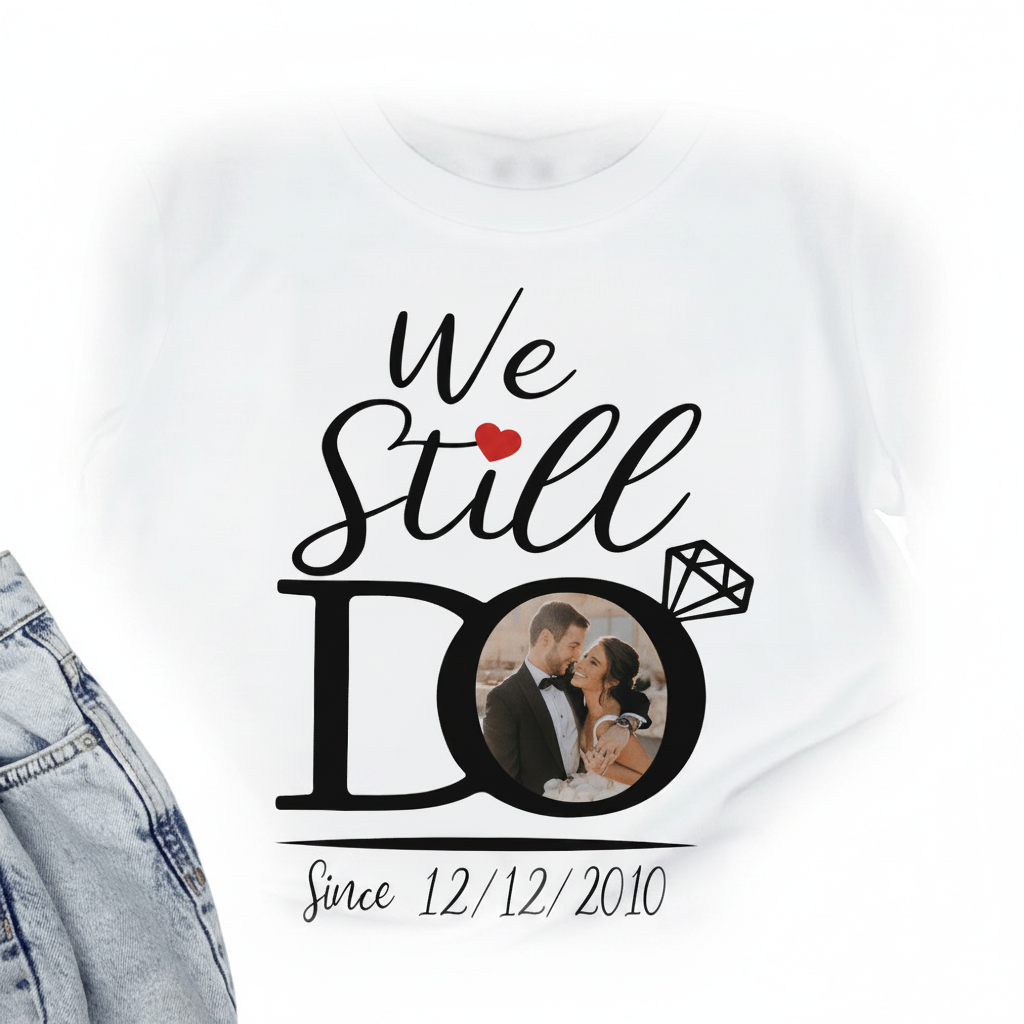 Custom We Still Do Matching T-Shirt — Couple Gift 7D2QZ
