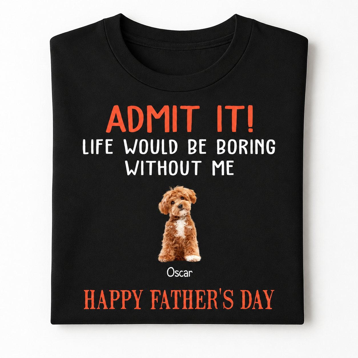 Custom Happy Fathers Day Admit T-Shirt — Gift for Dad NATYM