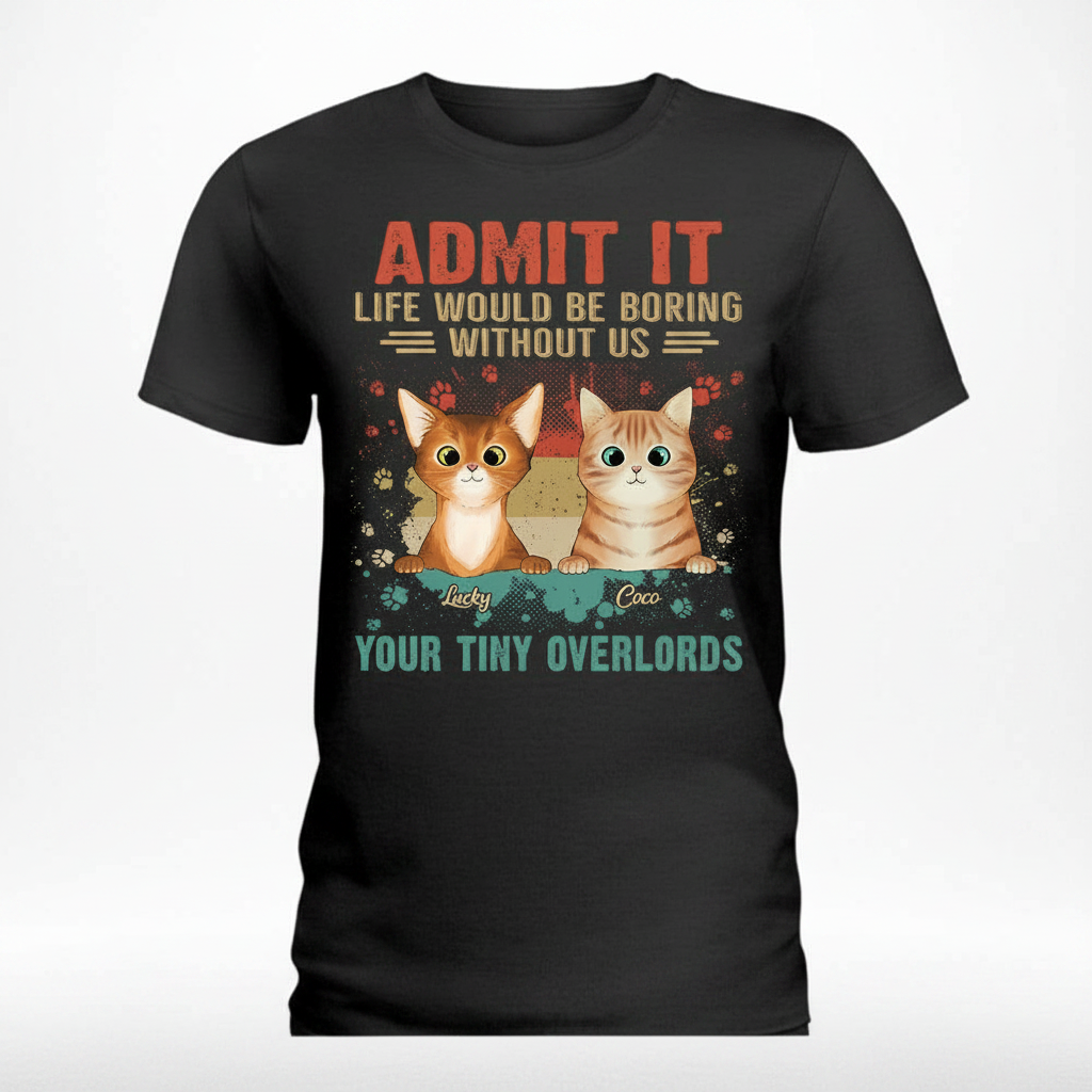 Custom Admit It Life Would T-Shirt — Custom Gift F489U