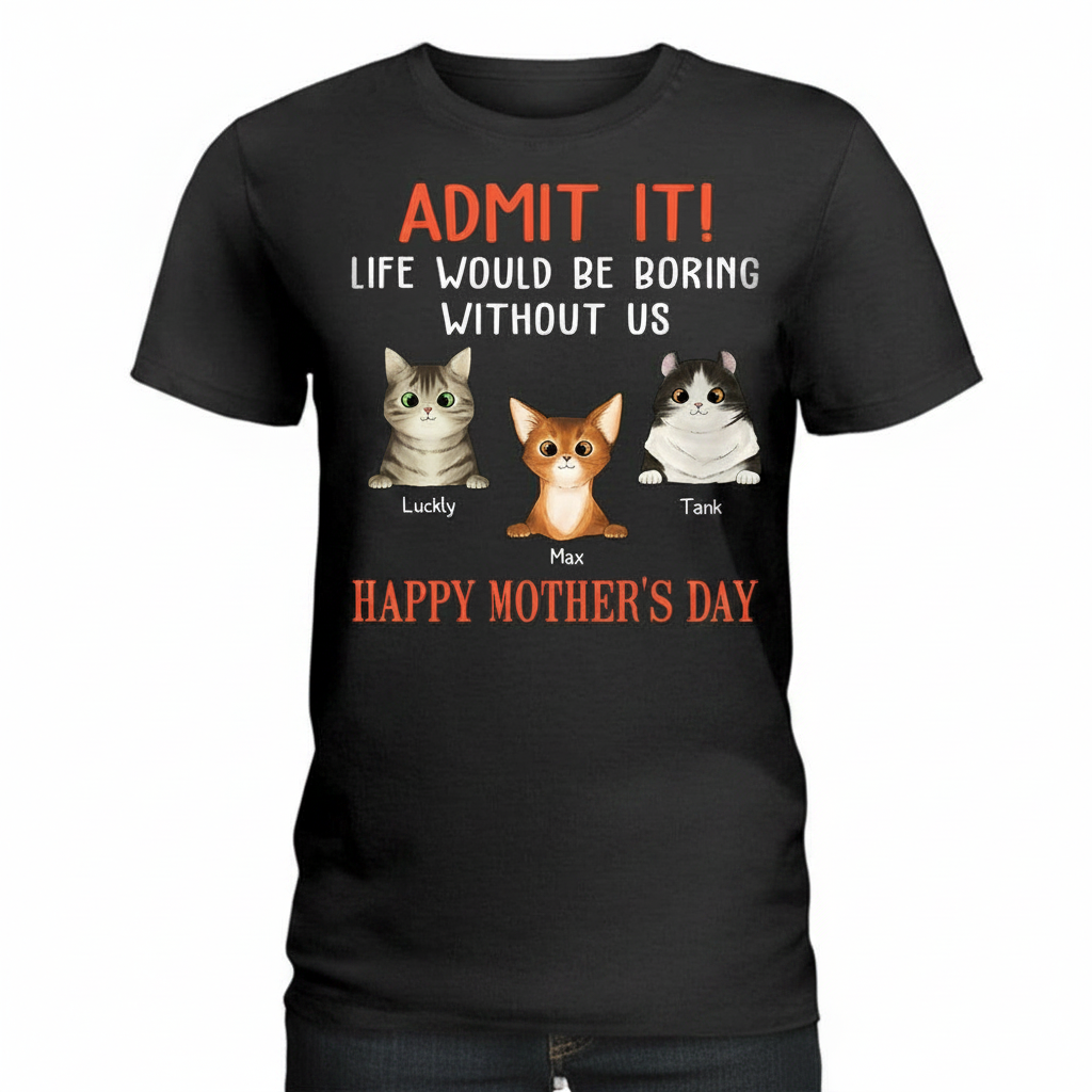 Custom Happy Mothers Day Admit T-Shirt — Gift for Mom XQ5BF