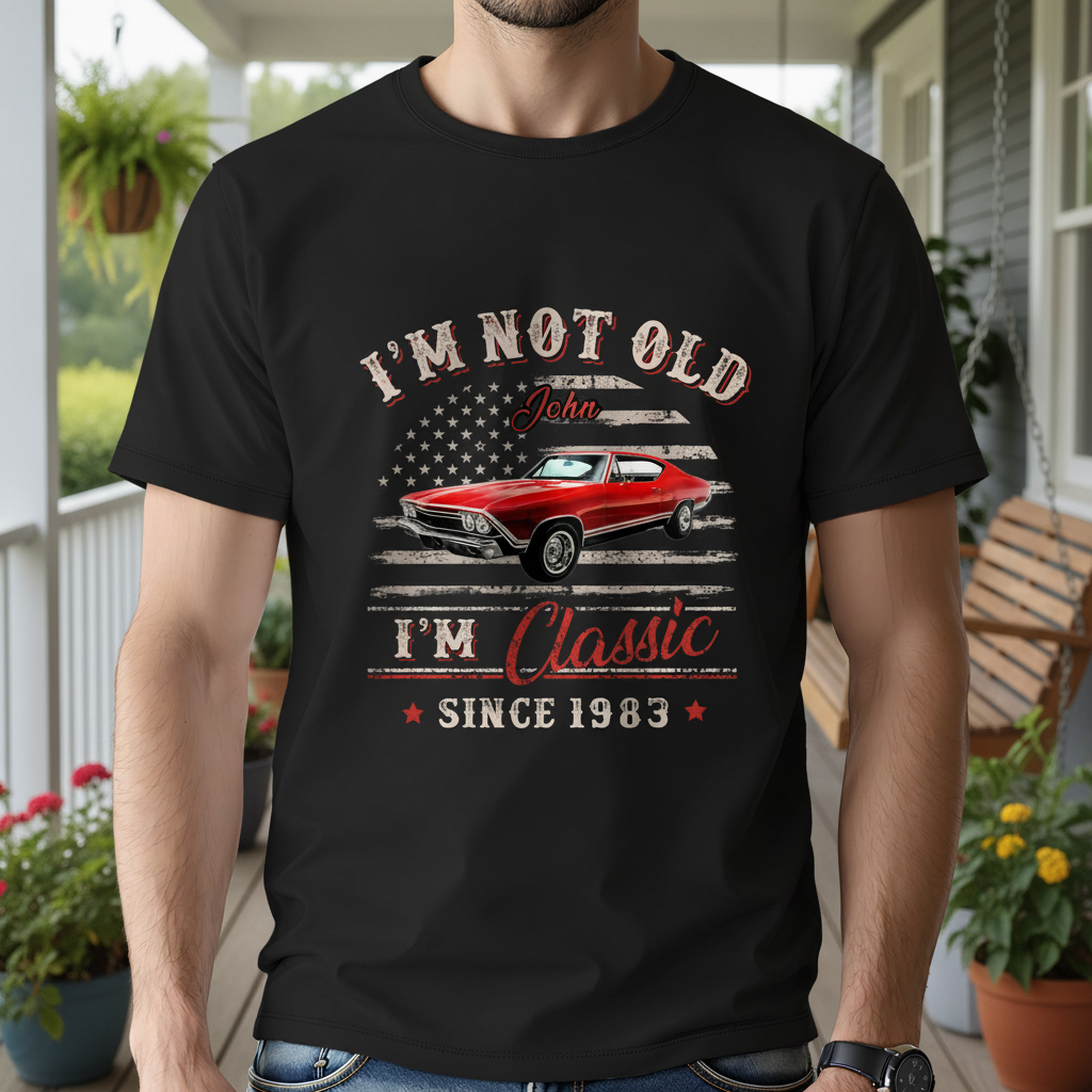 Custom Car Im Not Old T-Shirt — Custom Gift DE6JW