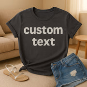 Custom Text Shirt For Women — Personalized T-Shirt Dark Apparel