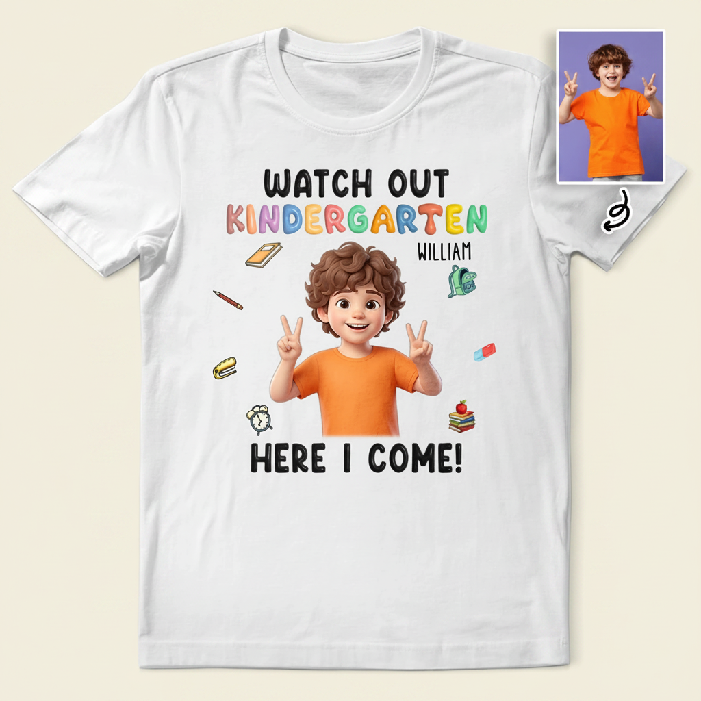 Custom Photo Cartoon Portrait Watch Out Kindergarten Here I Come - Personalized T Shirt 9XJ1B