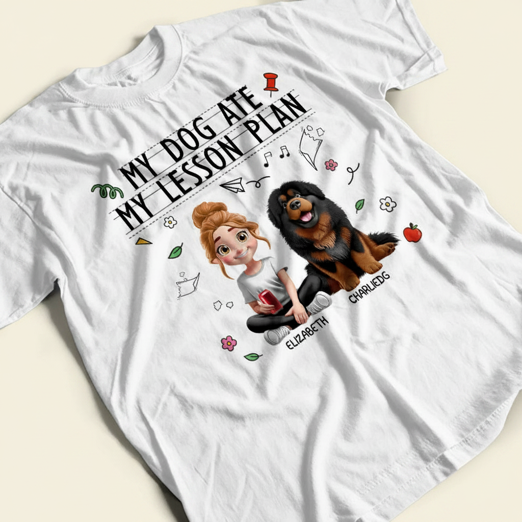 My Dog Ate My Lesson Plan Teacher - Personalized T Shirt 0TIRC